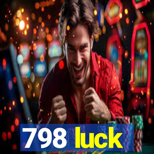 798 luck